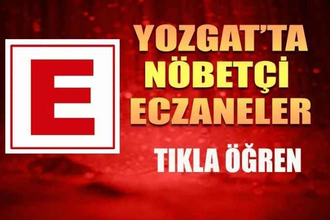 Yozgat'ta nöbetçi eczaneler