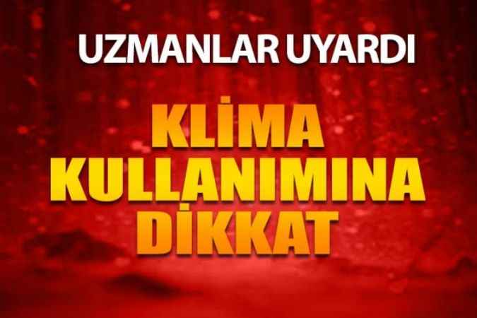 Uzmanlardan Sıcak Havalarda Kullanılan Klimalara Karşı Uyarı