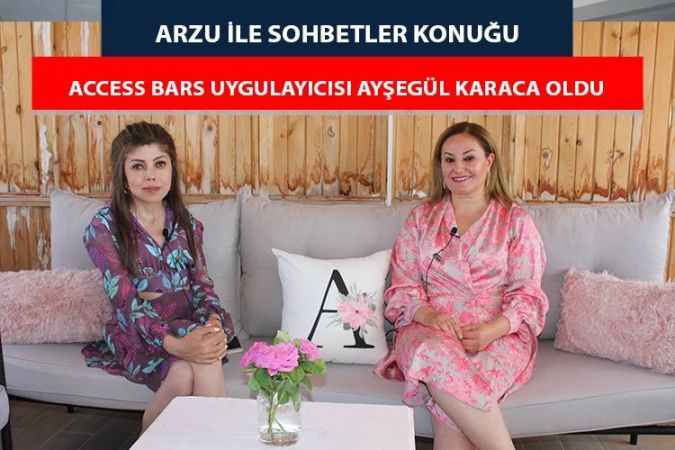Access Bars Uygulayıcısı Ayşegül Karaca; Access Bars ile insanların hayatına dokunuyorum