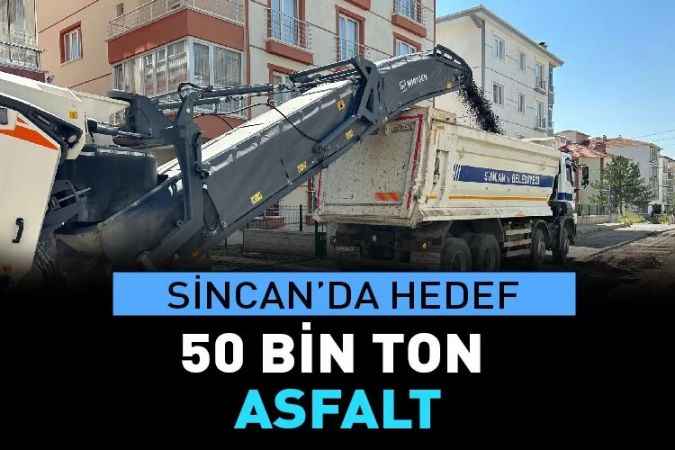 Sincan Belediyesi 50 bin ton asfalt dökülmesi için kolları sıvadı