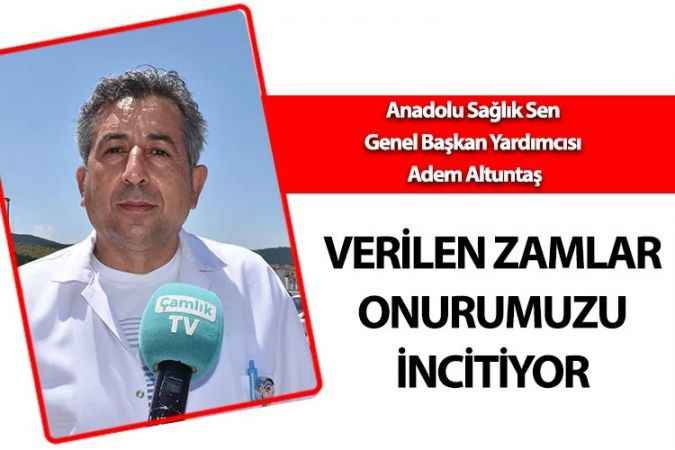 Anadolu Sağlık Sen Genel Başkan Yardımcısı Adem Altuntaş, Seçim öncesi verilen sözler unutuldu!