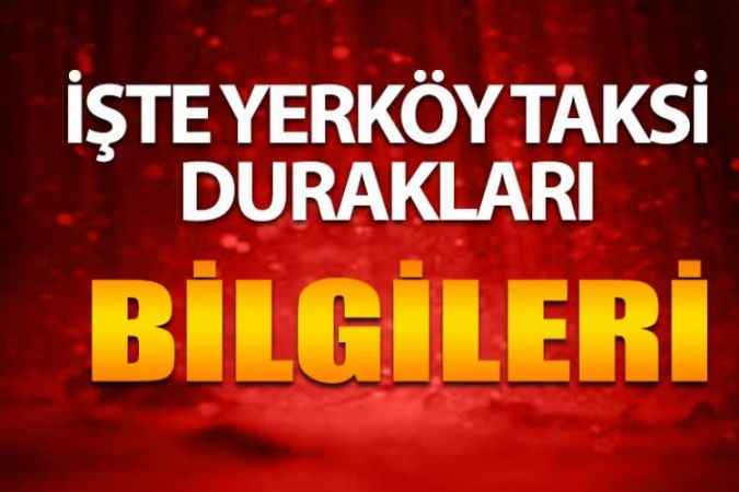 Yozgat’ın Yerköy İlçesindeki Taksi Duraklarının Adresleri ve Telefon Numaraları Nelerdir? Kaç Durak Bulunuyor?