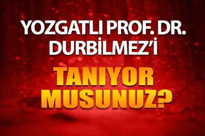 Yozgatlı Ünlüleri Tanıyor Muyuz? Bayram Durbilmez Kimdir?