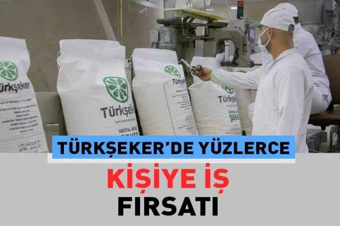 TÜRKŞEKER yüzlerce kişiyi işe alacak: Son tarih 17 Temmuz!
