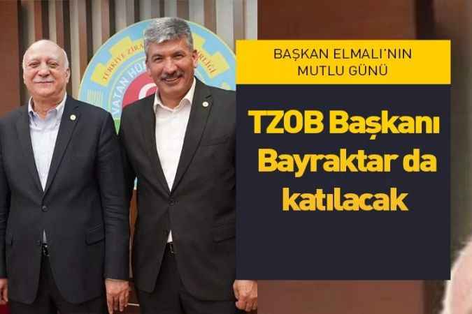 Başkan Elmalı’nın mutlu günü. TZOB Başkanı Bayraktar da katılacak