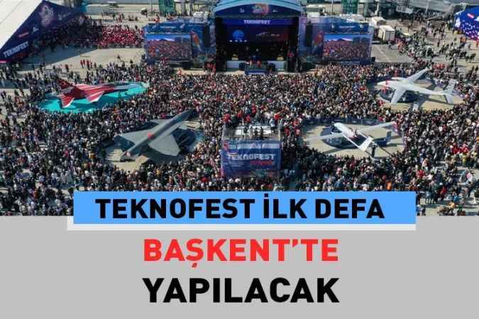 Türkiye’nin ilk ve tek havacılık uzay teknoloji festivali TEKNOFEST Ankara’da gerçekleşecek