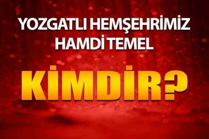 Yozgatlı Ünlüleri Tanıyor Musunuz? Yozgatlı Prof. Dr. Hamdi Temel Kimdir?