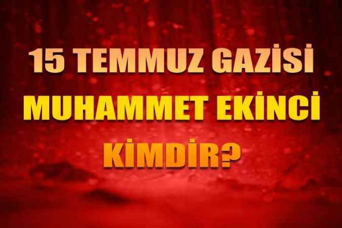 Yozgatlı 15 Temmuz kahramanları. 15 Temmuz Gazisi Muhammet Ekinci’yi tanıyalım