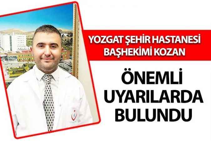 Yozgat Şehir Hastanesi Başhekimi Kozan, Sıcak Havalar Sağlığımızı Bozmasın!