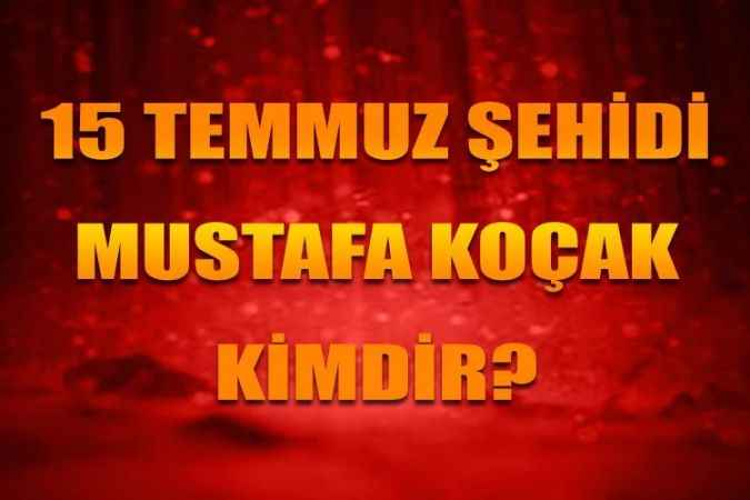 Yozgatlı 15 Temmuz kahramanları. 15 Temmuz Şehidi Mustafa Koçak tanıyalım