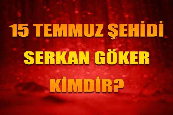 Yozgatlı 15 Temmuz kahramanları. 15 Temmuz Şehidi Serkan Göker tanıyalım