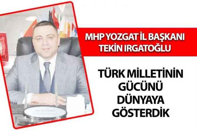Milliyetçi Hareket Partisi (MHP) Yozgat İl Başkanı Tekin Irgatoğlu, 15 Temmuz Demokrasi ve Milli Birlik Günü Dolayısıyla Bir Mesaj Yayımladı