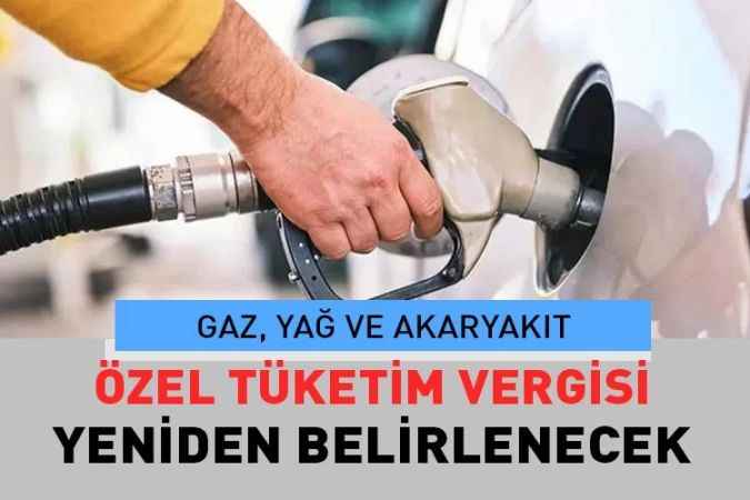 Gaz, yağ ve akaryakıt ürünlerinde özel tüketim vergisi tutarlarının yeniden belirlenmesine dair karar resmi gazetede yayınlandı