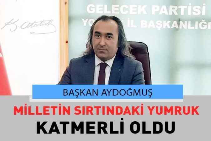 Gelecek Partisi Yozgat İl Başkanı Ömer Aydoğmuş Vergi Artışlarına İlişkin Açıklamada Bulundu