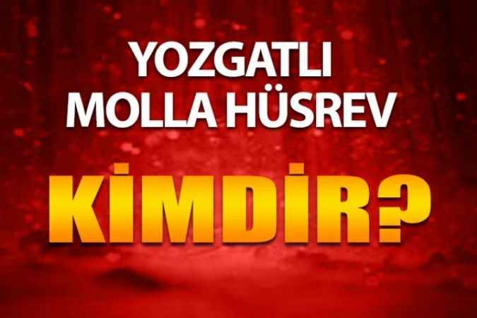 Yozgatlı Ünlüleri Tanıyor Musunuz? Yozgatlı Molla Hüsrev- Mehmet Bin Feramuz Kimdir?