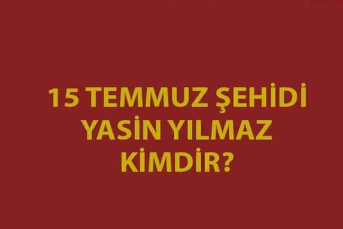 Yozgatlı 15 Temmuz kahramanları. 15 Temmuz Şehidi Yasin Yılmaz’ı tanıyalım