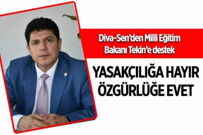 Diva-Sen’den Milli Eğitim Bakanı Tekin’e destek:  Yasakçılığa 'hayır' Özgürlüğe 'evet'