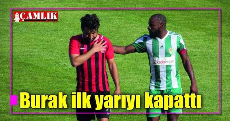 Burak ilk yarıyı kapattı