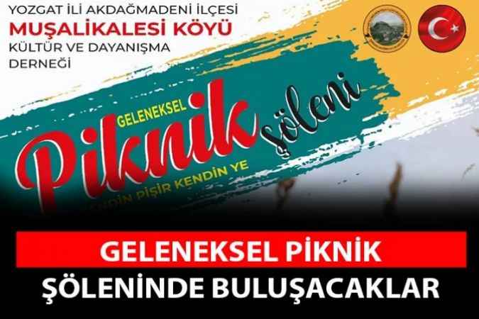 Akdağmadeni Muşalikaleliler geleneksel piknik şöleninde buluşacak