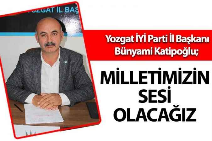 İYİ Parti Yozgat İl Başkanı Bünyami Katipoğlu, Zam dalgası ile karşı karşıyayız
