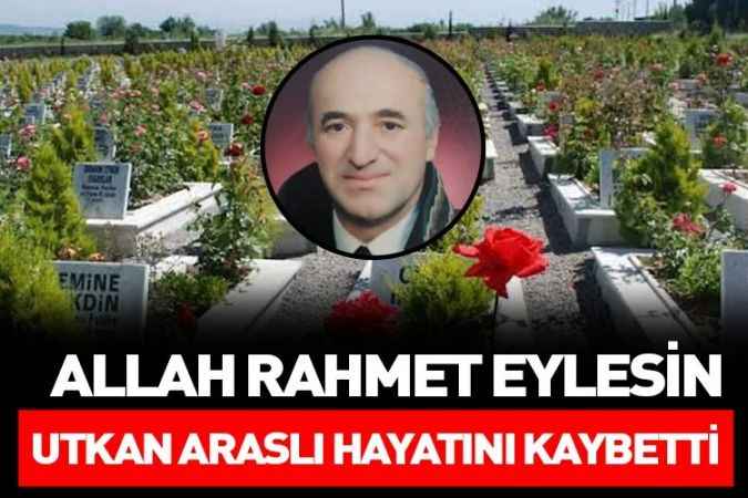 Yozgat eşrafından Utkan Araslı hayatını kaybetti