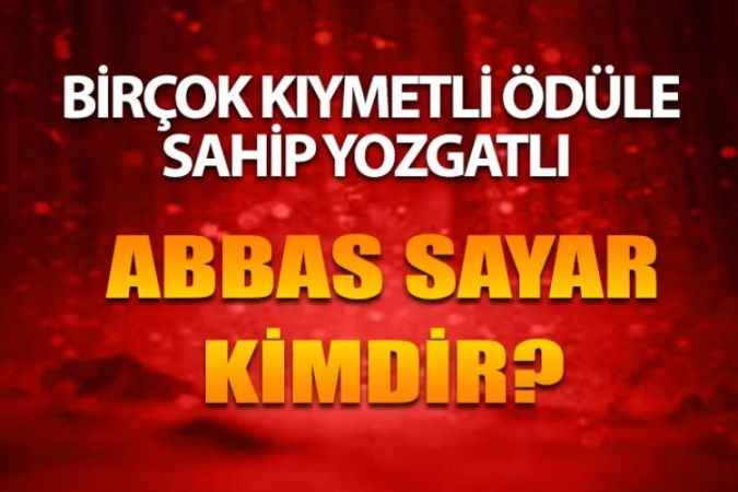 Yozgatlı Ünlüleri Ne Kadar Tanıyorsunuz? Yozgatlı Nail Abbas Sayar Kimdir?