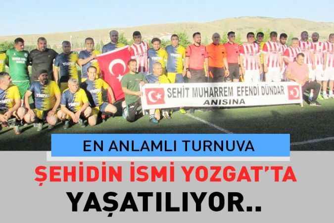 Yozgatlı şehidin ismi turnuvada yaşatılıyor