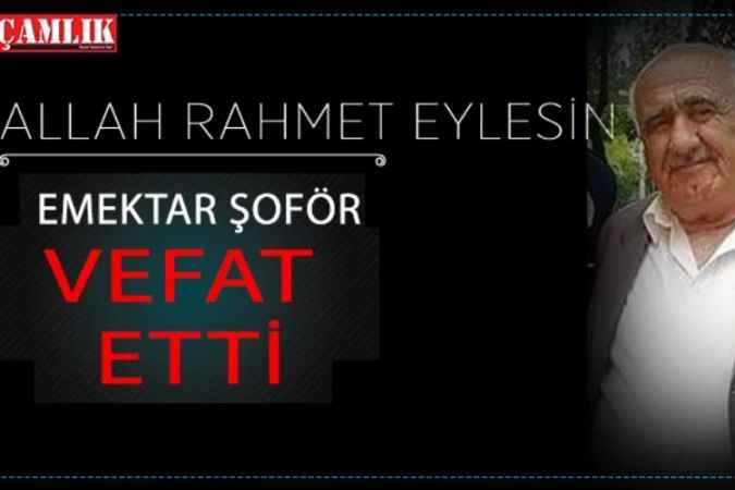 Yozgat’ın tanınmış şoförü vefat etti.