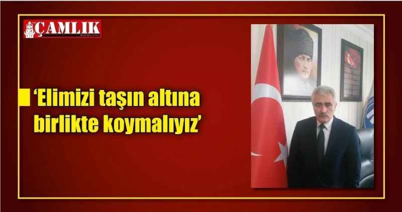 'Elimizi taşın altına birlikte koymalıyız'