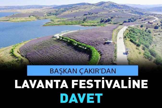 Başkan Çakır’dan Lavanta Festivaline Davet