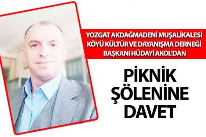 Yozgat Akdağmadeni Muşalikalesi Köyü Kültür ve Dayanışma Derneği Başkanı Hüdayi Akol’dan Şölene Davet