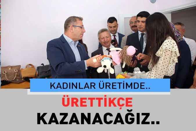 Yozgat'ta Kadınlar hem meslek ediniyor hem de ekonomilerine katkı sağlıyor.  ÜRETTİKÇE KAZANACAĞIZ!