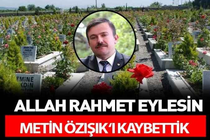 Yozgat'ın sevilen ailelerinden Özışık ailesinin acı günü! Metin Özışık evladına kavuştu