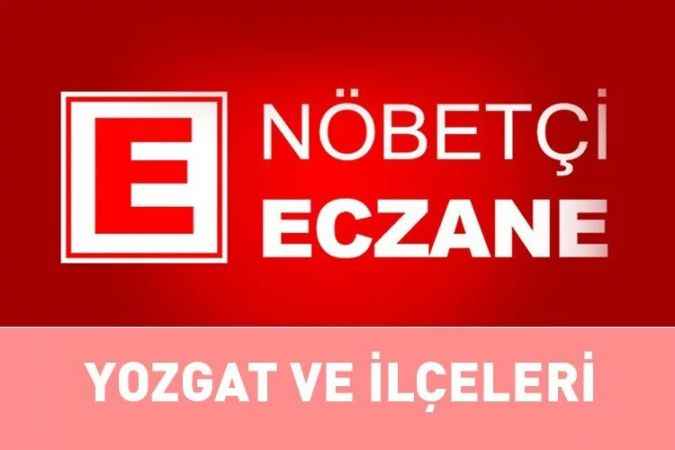 23 Haziran Yozgat Nöbetçi Eczane Listesi: