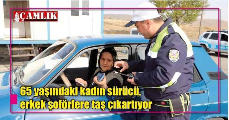 65 yaşındaki kadın sürücü, erkek şoförlere taş çıkartıyor