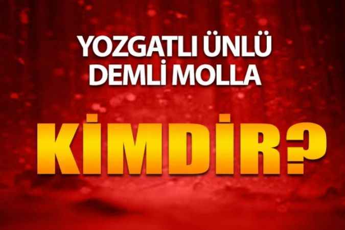 Yozgatlı Ünlüleri Ne Kadar Tanıyorsunuz? Yozgatlı Demli Molla Hasan Coşkun Kimdir?