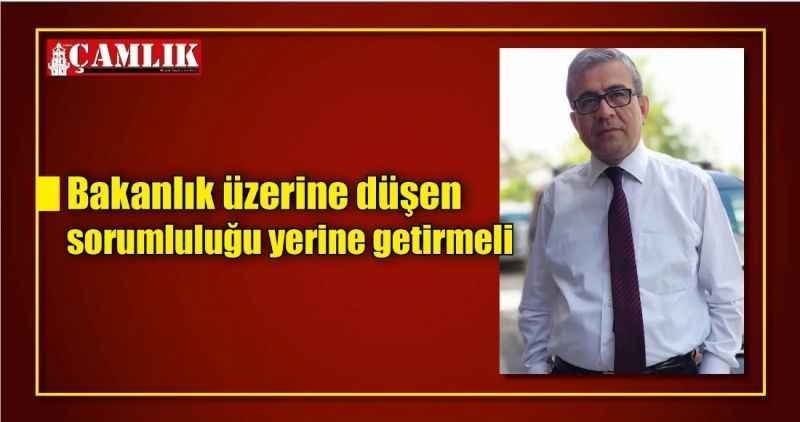 Bakanlık üzerine düşen sorumluluğu yerine getirmeli