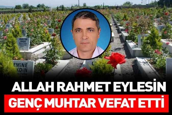 Yozgatlı Genç muhtarın  Vefatı üzdü