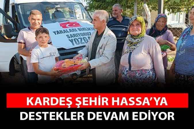 Yozgat'tan Kardeş Şehir Hatay Hassa'nın yaraları sarılmaya devam ediyor