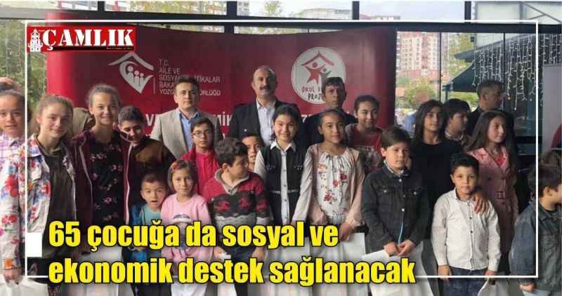 65 çocuğa da sosyal ve ekonomik destek sağlanacak