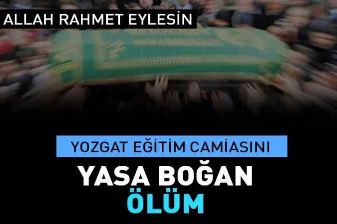 Yozgat eğitim camiasını yasan boğan ölüm
