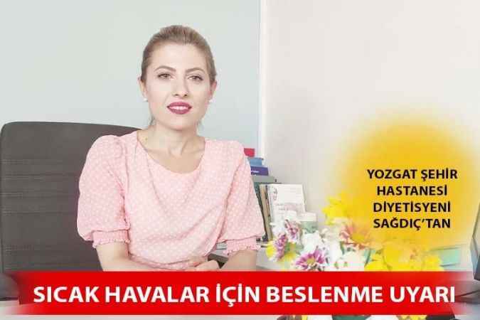 Yozgat Şehir Hastanesi Diyetisyeni Sağdıç’tan Sıcak Havalarda Beslenme Tüyoları