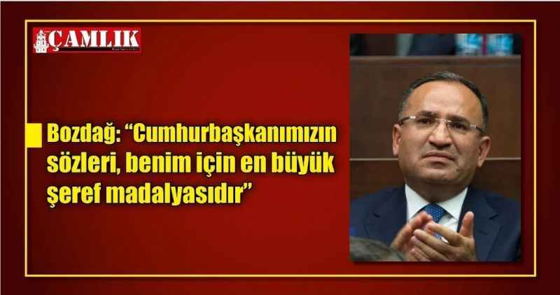 Bozdağ: 'Cumhurbaşkanımızın AK Parti grubunda şahsıma yönelik sözleri, benim için en büyük şeref madalyasıdır'