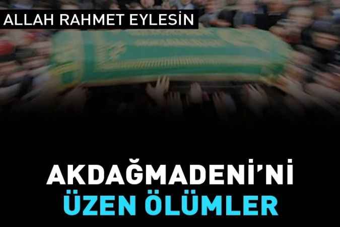 Akdağmadeni Aldığı Vefat Haberleri İle Hüzne Boğuldu