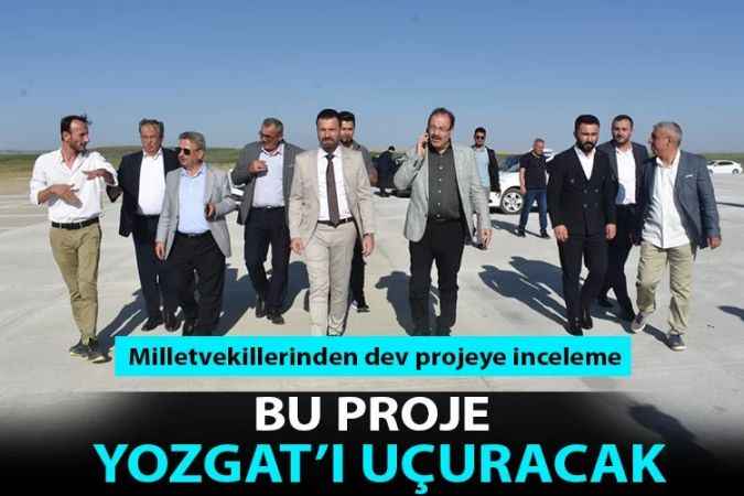 Bu Yatırım  Yozgat’ı Uçuracak