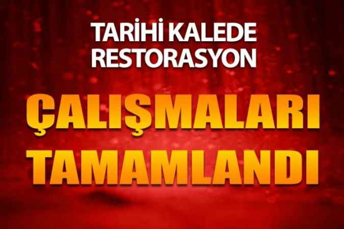 Tarihi Kale’de Restorasyon Projesi Tamamlandı
