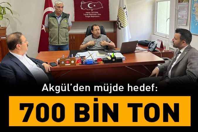 Milletvekili Akgül'den müjde: Hedef 700 bin ton