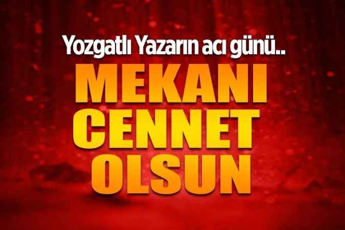 Yozgatlı Yazar Akif Reçber’in amcası Rasim Reçber vefat etti