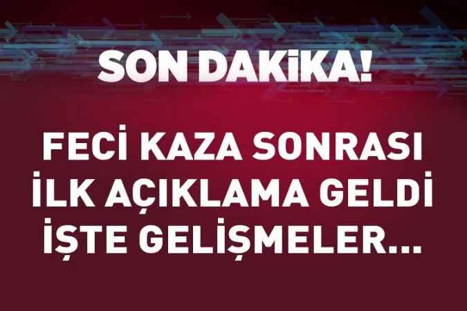 Feci Kaza Sonrası İlk Açıklama Geldi
