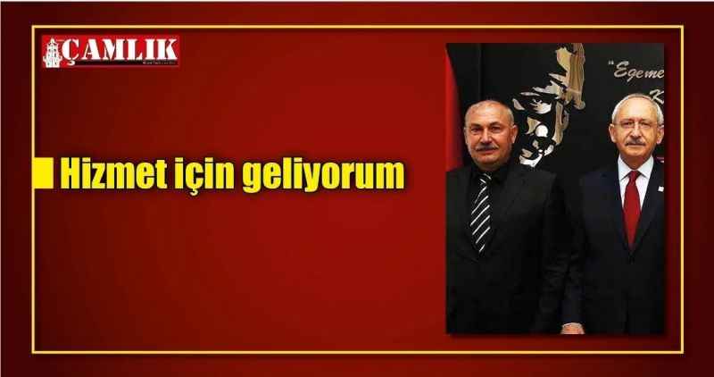 Hizmet için geliyorum